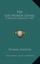 The Life Worth Living: A Personal Experience (1905)