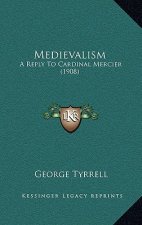 Medievalism: A Reply to Cardinal Mercier (1908)