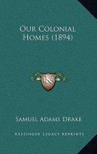Our Colonial Homes (1894)
