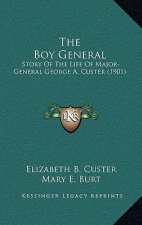 The Boy General: Story of the Life of Major-General George A. Custer (1901)