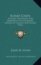 Schat-Chen: History, Traditions And Narratives Of The Queres Indians Of Laguna And Acoma (1916)