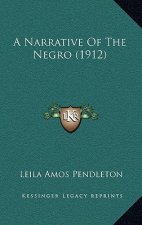 A Narrative of the Negro (1912)