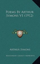 Poems by Arthur Symons V1 (1912)
