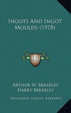 Ingots and Ingot Moulds (1918)