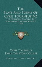 The Plays and Poems of Cyril Tourneur V2: The Revengers Tragedy; The Transformed Metamorphosis (1878)