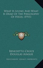 What Is Living and What Is Dead of the Philosophy of Hegel (1915)