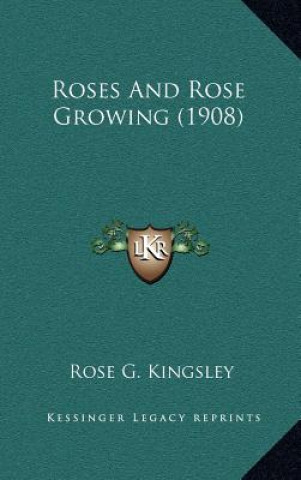 Roses and Rose Growing (1908)