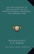 Life and Struggles of William Lovett, in His Pursuit of Bread, Knowledge and Freedom (1920)