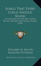 Songs That Every Child Should Know: A Selection of the Best Songs of All Nations for Young People (1907)