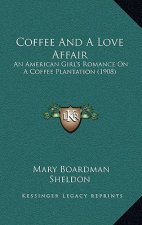 Coffee and a Love Affair: An American Girl's Romance on a Coffee Plantation (1908)