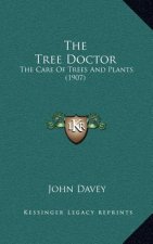 The Tree Doctor: The Care of Trees and Plants (1907)