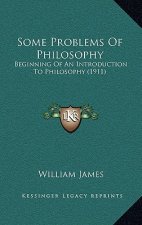 Some Problems of Philosophy: Beginning of an Introduction to Philosophy (1911)