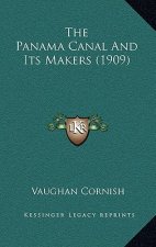 The Panama Canal and Its Makers (1909)