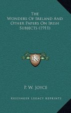 The Wonders of Ireland and Other Papers on Irish Subjects (1911)