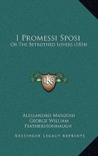I Promessi Sposi: Or the Betrothed Lovers (1834)