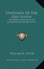 Statesmen Of The Old South: Or From Radicalism To Conservative Revolt (1911)