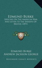 Edmund Burke: Speeches on the American War, and Letter to the Sheriffs of Bristol (1891)