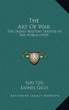 The Art of War: The Oldest Military Treatise in the World (1910)