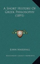 A Short History Of Greek Philosophy (1891)