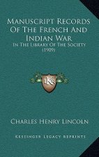 Manuscript Records of the French and Indian War: In the Library of the Society (1909)