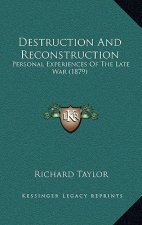 Destruction and Reconstruction: Personal Experiences of the Late War (1879)