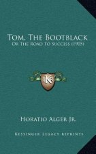 Tom, the Bootblack: Or the Road to Success (1905)