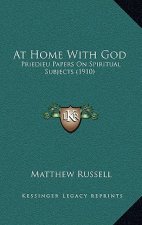 At Home with God: Priedieu Papers on Spiritual Subjects (1910)