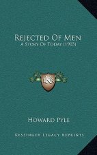 Rejected Of Men: A Story Of Today (1903)