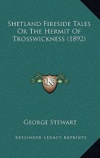 Shetland Fireside Tales or the Hermit of Trosswickness (1892)