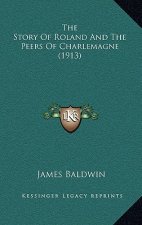The Story Of Roland And The Peers Of Charlemagne (1913)