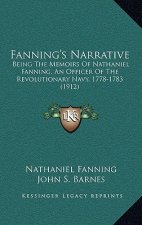 Fanning's Narrative: Being the Memoirs of Nathaniel Fanning, an Officer of the Revolutionary Navy, 1778-1783 (1912)