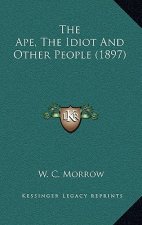 The Ape, the Idiot and Other People (1897)