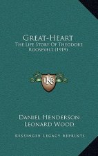 Great-Heart: The Life Story Of Theodore Roosevelt (1919)