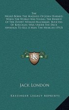 The Night-Born; The Madness of John Harned; When the World Was Young; The Benefit of the Doubt; Winged Blackmail; Bunches of Knuckles; War; Under the