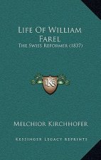 Life of William Farel: The Swiss Reformer (1837)
