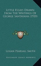 Little Essays Drawn from the Writings of George Santayana (1920)