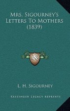 Mrs. Sigourney's Letters to Mothers (1839)