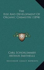The Rise and Development of Organic Chemistry (1894)