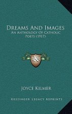 Dreams and Images: An Anthology of Catholic Poets (1917)