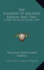 The Elements of Machine Design, Part Two: Chiefly on Engine Details (1895)