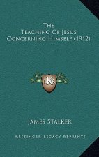 The Teaching of Jesus Concerning Himself (1912)