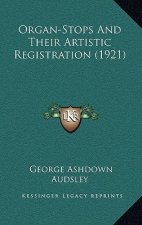 Organ-Stops and Their Artistic Registration (1921)