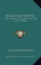 Black and White: Land, Labor and Politics in the South (1884)