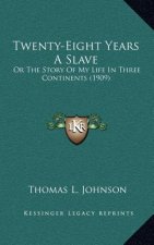 Twenty-Eight Years A Slave: Or The Story Of My Life In Three Continents (1909)