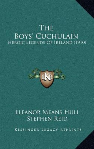The Boys' Cuchulain: Heroic Legends Of Ireland (1910)