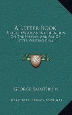 A Letter Book: Selected With An Introduction On The History And Art Of Letter Writing (1922)