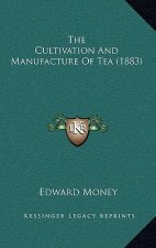 The Cultivation and Manufacture of Tea (1883)