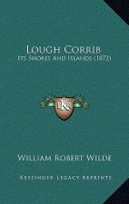 Lough Corrib: Its Shores And Islands (1872)
