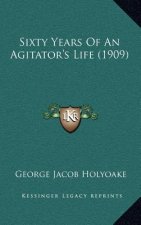 Sixty Years of an Agitator's Life (1909)