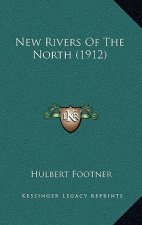 New Rivers of the North (1912)